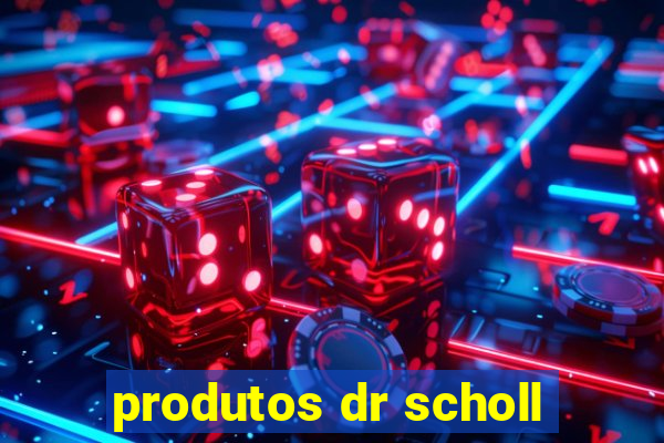 produtos dr scholl